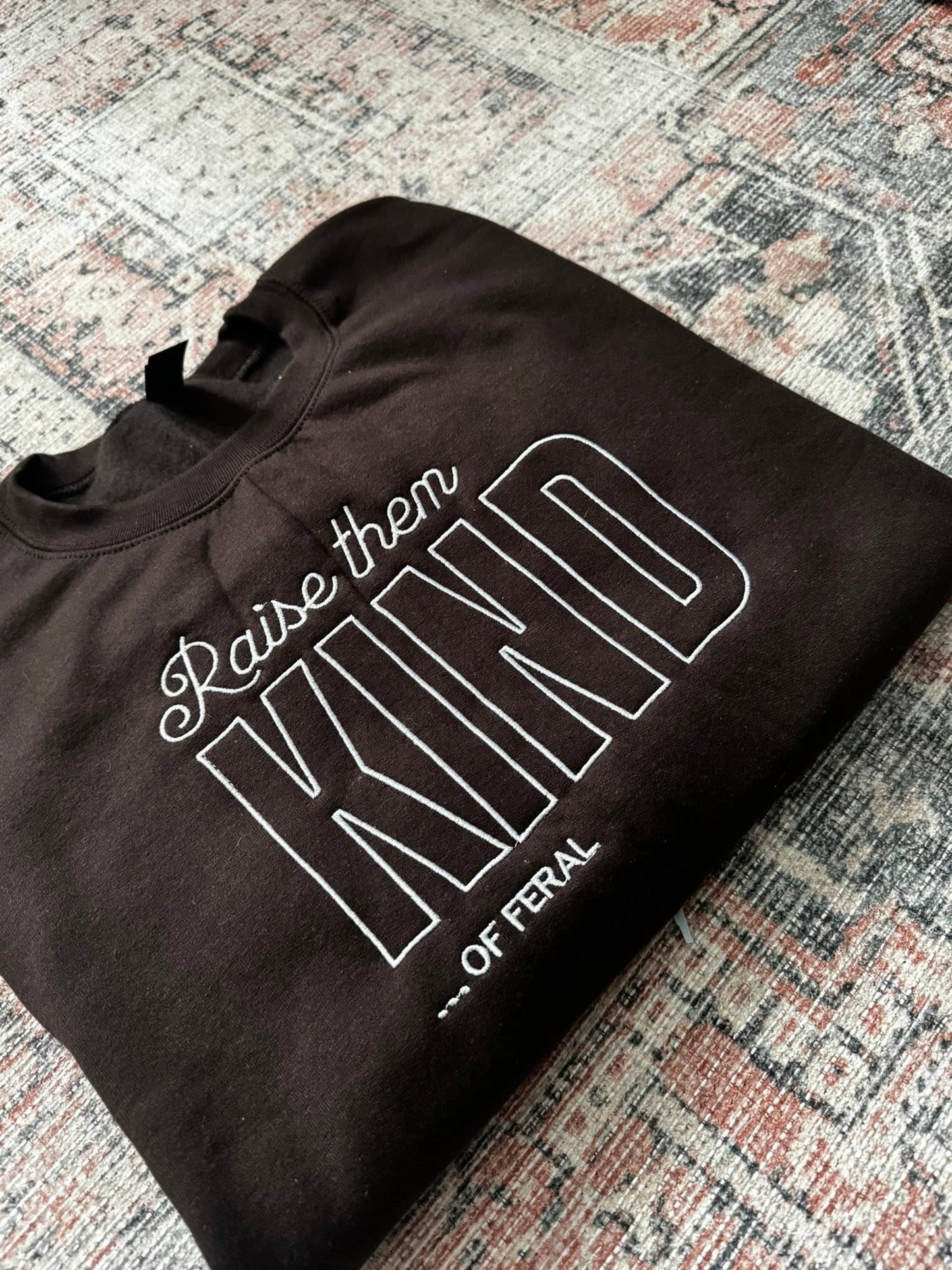 Raise Them Kind...of Feral Crewneck